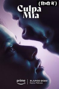 Download [18+] My Fault – Culpa mía (2023) WEB-DL Dual Audio {Hindi-English} 480p [480MB] | 720p [1.3GB] | 1080p [2.2GB] | 2160p [13GB]