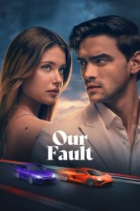 Download [18+] Our Fault {Aka Culpa Nuestra} (2025) WEB-DL Dual Audio {Hindi-Spanish} 480p [415MB] | 720p [1GB] | 1080p [2.2GB] | 2160p [15.1GB]