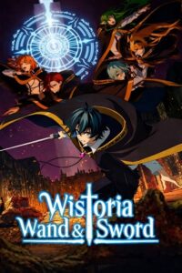 Download Wistoria: Wand and Sword (Season 1 & 2) Multi Audio {Hindi-English-Japanese} Anime Series 480p 720p & 1080p WEB-DL